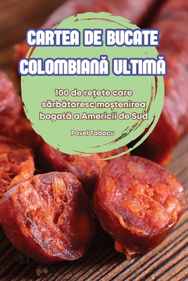 Cartea de Bucate Colombian  Ultim - Pavel Tabacu