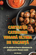 Cartea de Categorie Vegan  Ultima de Vacan