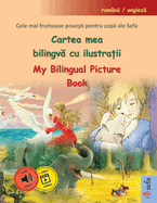 Cartea mea bilingv  cu ilustra ii - My Bilingual Picture Book (romn  / englez ): Cele mai frumoase pove ti pentru copii ale Sefa ntr-un singur volum, cu audio  i video online