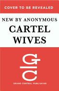 Cartel Wives: A True Story of Deadly Decisions, Steadfast Love, and Bringing Down El Chapo