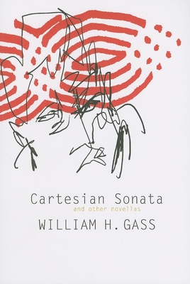 Cartesian Sonata and Other Novellas - Gass, William H, Mr., PhD