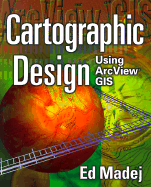 Cartographic Design Using ArcView GIS - Madej, Ed