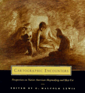 Cartographic Encounters: Perspectives on Native American Mapmaking and Map Use