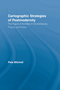 Cartographic Strategies of Postmodernity: The Figure of the Map in Contemporary Theory and Fiction