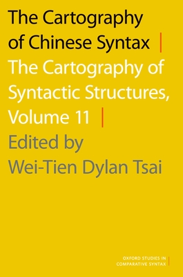 Cartography of Chinese Syntax: The Cartography of Syntactic Structures, Volume 11 - Tsai, Wei-Tien Dylan (Editor)