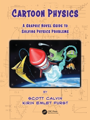 Cartoon Physics: A Graphic Novel Guide to Solving Physics Problems - Calvin, Scott, and Furst, Kirin Emlet