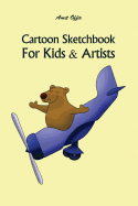 Cartoon Sketchbook for Kids & Artists