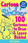 Cartoon Stickies: 100 Cartoons to Draw & Leave Behind - Sabatino, Chris