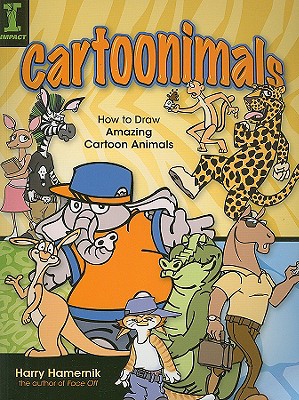 Cartoonimals: How to Draw Amazing Cartoon Animals - Hamernik, Harry