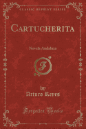 Cartucherita: Novela Andaluza (Classic Reprint)