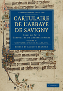 Cartulaire de l'Abbaye de Savigny: Suivi du Petit Cartulaire de l'Abbaye d'Ainay