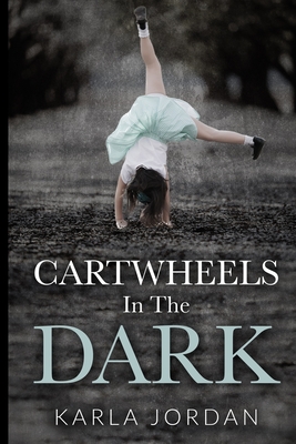 Cartwheels In The Dark - Jordan, Karla