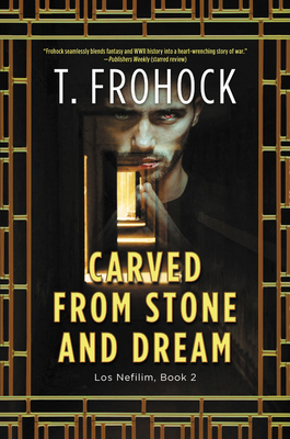 Carved from Stone and Dream - Frohock, T