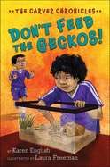 Carver Chronicles - Don't Feed the Geckos! (Bk 3)