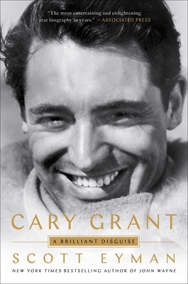 Cary Grant: A Brilliant Disguise - Eyman, Scott