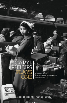 Caryl Phillips: Plays One: Strange Fruit; Where There is Darkness; The Shelter - Phillips, Caryl