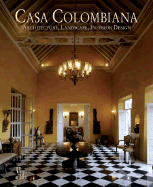 Casa Colombiana: Architecture, Landscape, Interior Design