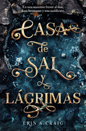Casa de Sal Y Lgrimas / House of Salt and Sorrows