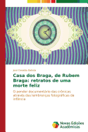 Casa DOS Braga, de Rubem Braga: Retratos de Uma Morte Feliz