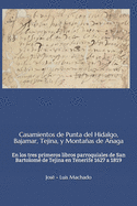 Casamientos de Punta del Hidalgo, Bajamar, Tejina, y Montaas de Anaga: En los tres primeros libros parroquiales de San Bartolom? de Tejina en Tenerife 1627 a 1819