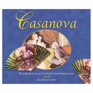 Casanova: The Life and Loves of the World's Most Famous Lover - DuBois, Pierre (Editor)