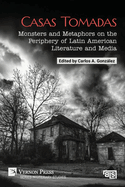 Casas Tomadas: Monsters and Metaphors on the Periphery of Latin American Literature and Media