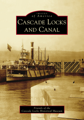 Cascade Locks and Canal - Friends of the Cascade Locks Historical Museum
