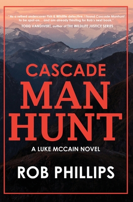 Cascade Manhunt: A Luke McCain Novel - Phillips, Rob