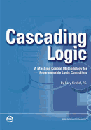 Cascading Logic: A Machine Control Methodology for Programmable Logic Controllers - Kirchof, Gary