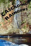 Cascading Rainbows - Miller, Dusty