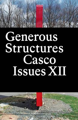 Casco Issues XII: Generous Structures - Choi, Binna (Editor), and Wieder, Axel (Editor)