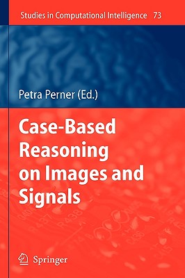 Case-Based Reasoning on Images and Signals - Perner, Petra (Editor)
