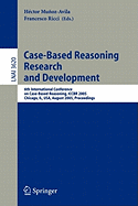 Case-Based Reasoning Research and Development: 6th International Conference on Case-Based Reasoning, Iccbr 2005, Chicago, Il, USA, August 23-26, 2005, Proceedings