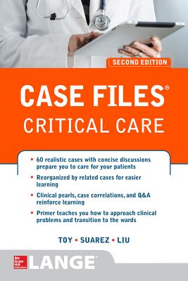 Case Files Critical Care, Second Edition - Toy, Eugene, and Liu, Terrence, and Suarez, Manuel