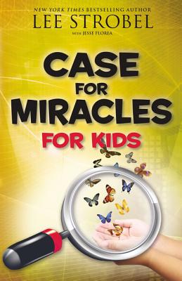 Case for Miracles for Kids - Strobel, Lee, and Florea, Jesse