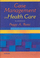 Case Management in Health Care: A Practical Guide - Rossi, Peggy A