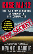 Case Mj-12: The True Story Behind the Government's UFO Conspiracies - Randle, Kevin D, Captain, PhD