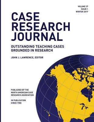 Case Research Journal, 37(1): Outstanding Teaching Cases Grounded in Research - Lawrence, John J (Editor)