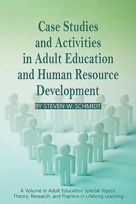 Case Studies and Activities in Adult Education and Human Resource Development (PB) - Schmidt, Steven W.