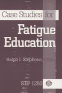 Case Studies for Fatigue Education