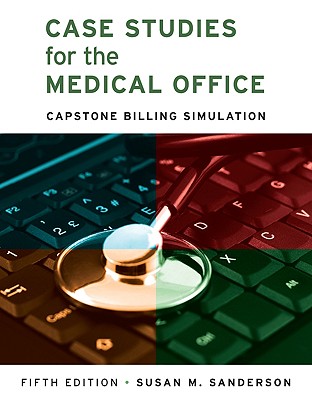 Case Studies for the Medical Office: Capstone Billing Simulation - Sanderson Susan, and Sanderson, Susan M