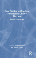 Case Studies in Cognitive Behavioural Couple Therapy: Couple Narratives