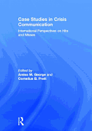 Case Studies in Crisis Communication: International Perspectives on Hits and Misses