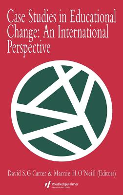 Case Studies in Educational Change: An International Perspective - Carter, David (Editor)