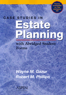 Case Studies in Estate Planning: With Abridged Student Forms
