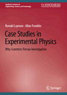 Case Studies in Experimental Physics: Why Scientists Pursue Investigation