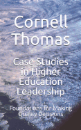 Case Studies in Higher Education Leadership: Foundations for Making Quality Decisions