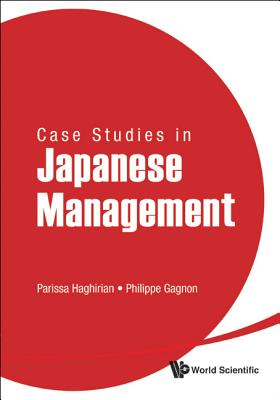 Case Studies in Japanese Management - Haghirian, Parissa (Editor), and Gagnon, Philippe (Editor)