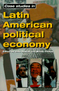 Case Studies in Latin American Political Economy