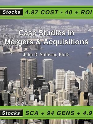 Case Studies in Mergers & Acquisitions - Sullivan, John D